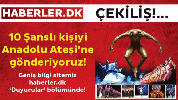 Danimarka'daki haber kaynağınız HABERLER.DK'den Danimarka'da ilk defa gösteri yapacak olan 'Anadolu Ateşi'ne 10 adet bilet! (5 kişiye 2'şer bilet)